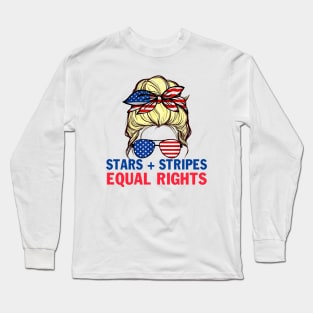 Stars Stripes And Equal Rights 4th Of July Women's Rights Long Sleeve T-Shirt